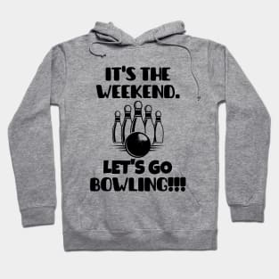 It's the weekend. Let's go bowling! Hoodie